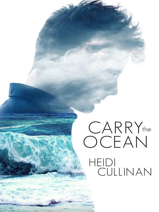 Title details for Carry the Ocean by Heidi Cullinan - Available